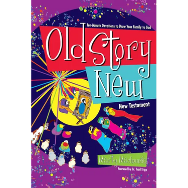 Old Story New: Ten-Minute Devotions to Draw Your Family to God