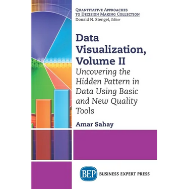 Data Visualization: Uncovering the Hidden Pattern in Data Using Basic and New Quality Tools