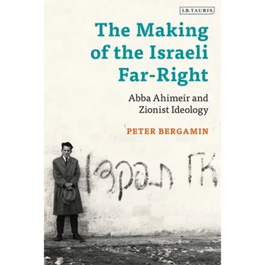 The Making of the Israeli Far-Right: Abba Ahimeir and Zionist Ideology