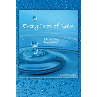 Every Drop of Rain: A Poet's Way Through Grief