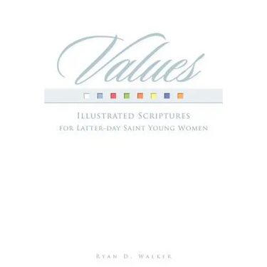 Values: Illustrated Scriptures for Latter-day Saint Young Women.