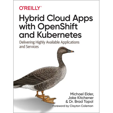 Hybrid Cloud Apps with Openshift and Kubernetes: Delivering Highly Available Applications and Services