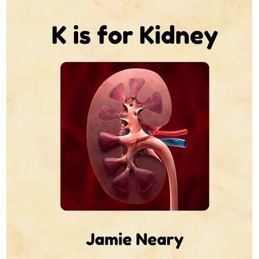 K is for Kidney: An Alphabet About the Body