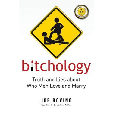 Bitchology: Truth and Lies about Who Men Love and Marry