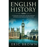 English History: A Concise Overview of the History of England from Start to End