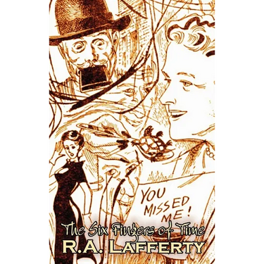 The Six Fingers of Time by R. A. Lafferty, Science Fiction, Adventure