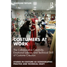Costumers at Work: The Collaborative Creativity, Emotional Labour, and Technical Skill of Costume Creation
