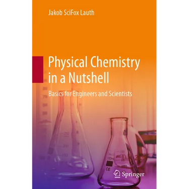 Physical Chemistry in a Nutshell: Basics for Engineers and Scientists