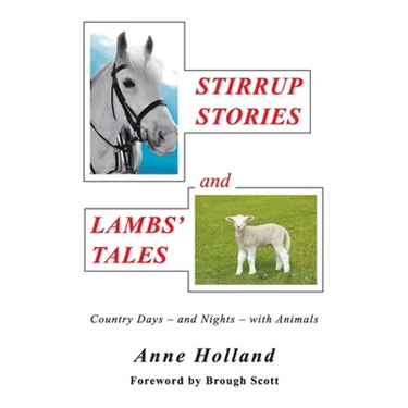 STIRRUP STORIES and LAMBS' TALES: Country Days - and Nights - with Animals