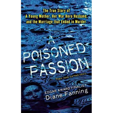 A Poisoned Passion: A Young Mother, Her War Hero Husband, and the Marriage That Ended in Murder