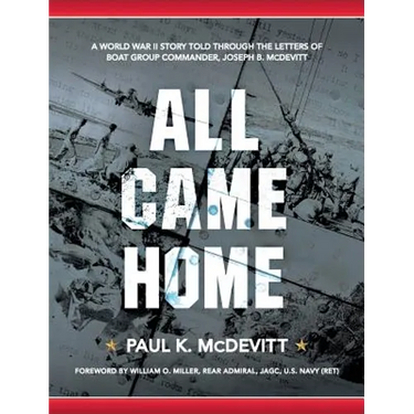 All Came Home: A World War II story told through the letters of Boat Group Commander, Joseph B. McDevitt