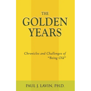 The Golden Years: Chronicles and Challenges of Being Old