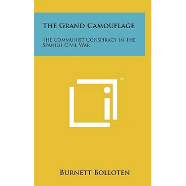 The Grand Camouflage: The Communist Conspiracy In The Spanish Civil War
