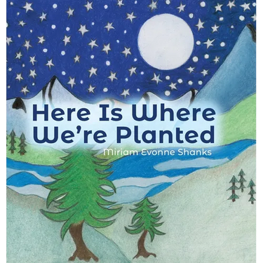 Here Is Where We're Planted