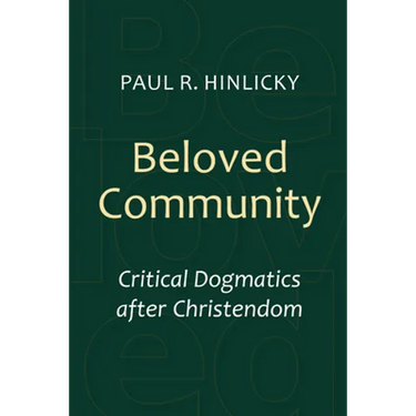 Beloved Community: Critical Dogmatics after Christendom