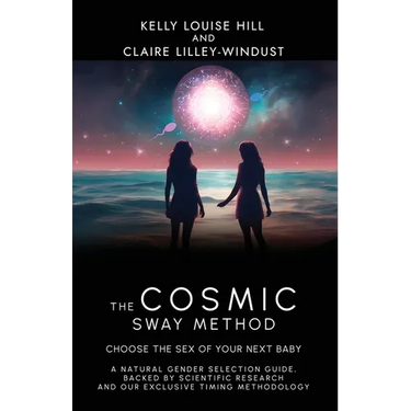 The Cosmic Sway Method - Choose the Sex of Your Next Baby: A natural gender selection guide, backed by scientific research and our exclusive timing me