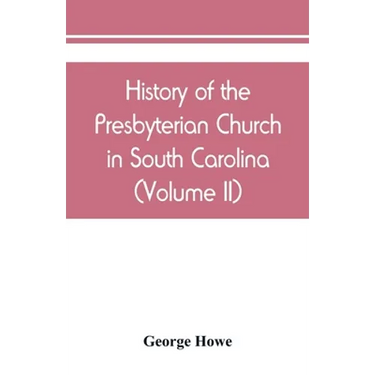 History of the Presbyterian Church in South Carolina (Volume II)