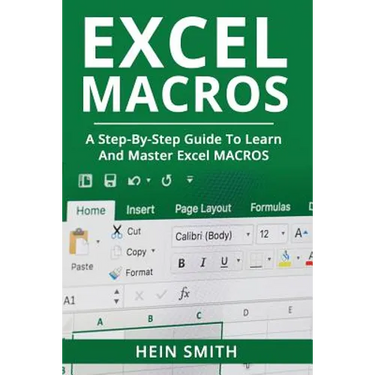 Excel Macros: A Step-by-Step Guide to Learn and Master Excel Macros