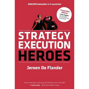 Strategy Execution Heroes - expanded edition business strategy implementation and strategic management demystified: a practical performance management