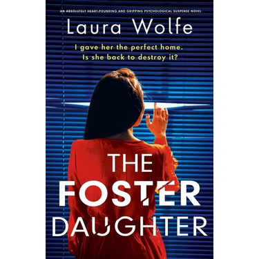 The Foster Daughter: An absolutely heart-pounding and gripping psychological suspense novel