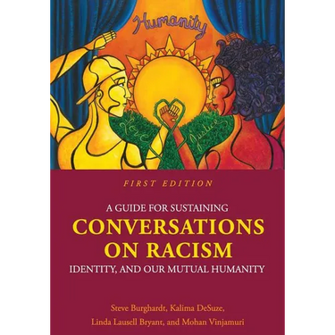A Guide for Sustaining Conversations on Racism, Identity, and our Mutual Humanity