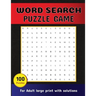 Word Search Puzzle Game 100 Puzzles For Adult Large Print With Solutions: Word Search Book for Adults, Teens 100 Puzzles with Solutions Cleverly Hidde