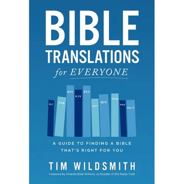 Bible Translations for Everyone: A Guide to Finding a Bible That's Right for You