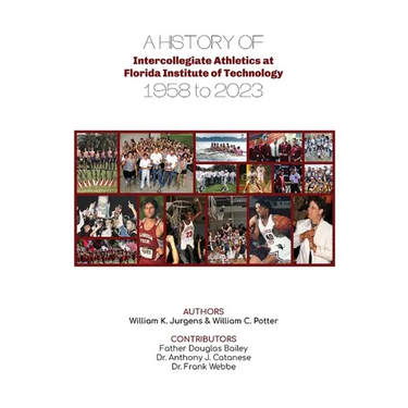 A History of Intercollegiate Athletics at Florida Institute of Technology from 1958 to 2023
