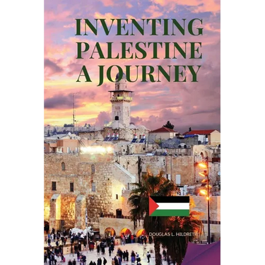 Inventing Palestine: A Journey