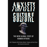 Anxiety Culture: The New Global State of Human Affairs