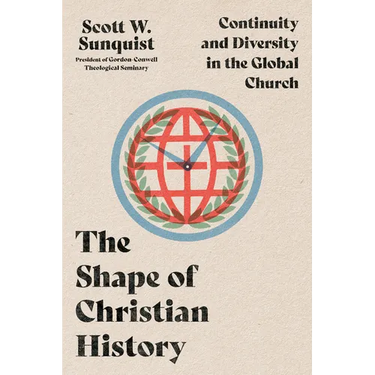 The Shape of Christian History: Continuity and Diversity in the Global Church