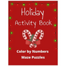 Holiday Activity Book: Color by Numbers & Maze Puzzles