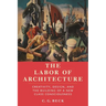 The Labor of Architecture: Creativity, Design, and the Building of a New Class Consciousness
