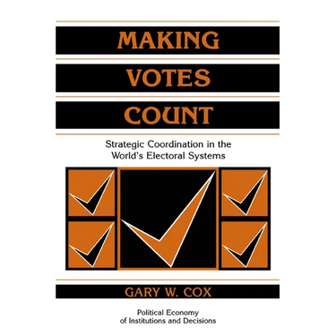 Making Votes Count: Strategic Coordination in the World's Electoral Systems
