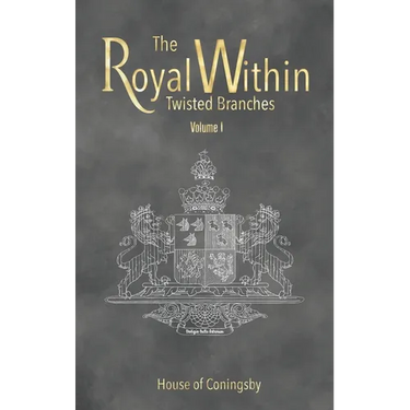 The Royal Within: Twisted Branches - Volume I