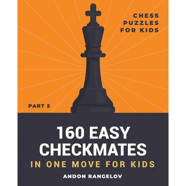 160 Easy Checkmates in One Move for Kids, Part 5