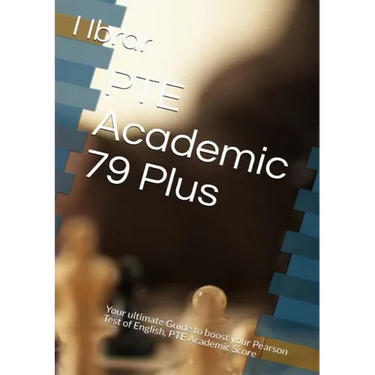 PTE Academic 79 Plus: Your ultimate self Study Guide to Boost your PTE Academic Score