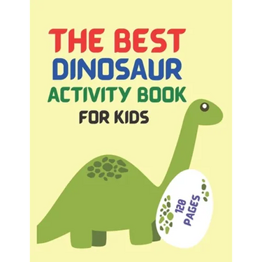 Best Dinosaur Activity Book For Kids: The Best Dinosaur Activity Book For Kids 2021 - The Most Complete Dinosaur Activity book for kids 2021 - colorin