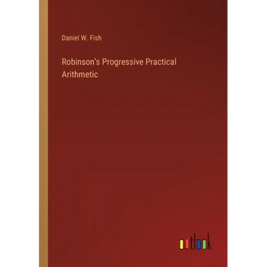 Robinson's Progressive Practical Arithmetic