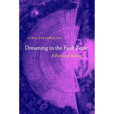 Dreaming in the Fault Zone: A Poetics of Healing