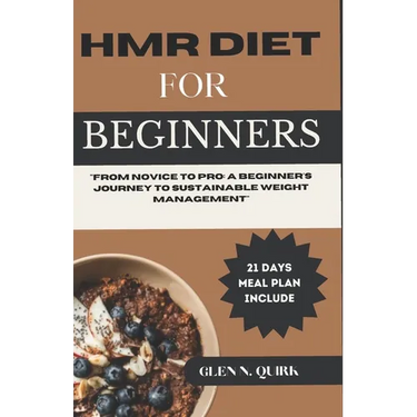 Hmr Diet for Beginners: "From Novice to Pro: A Beginner's Journey to Sustainable Weight Management"