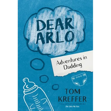 Dear Arlo: Adventures in Dadding