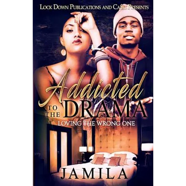 Addicted to the Drama: Loving the Wrong One