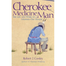 Cherokee Medicine Man: The Life and Work of a Modern-Day Healer