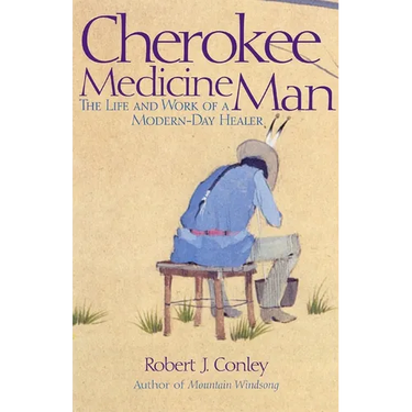 Cherokee Medicine Man: The Life and Work of a Modern-Day Healer