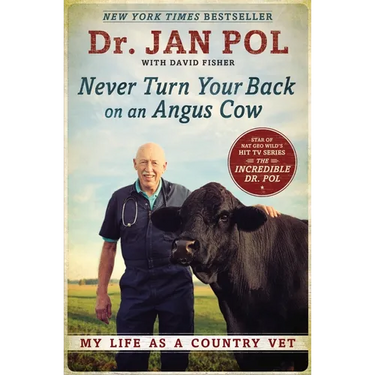 Never Turn Your Back on an Angus Cow: My Life as a Country Vet
