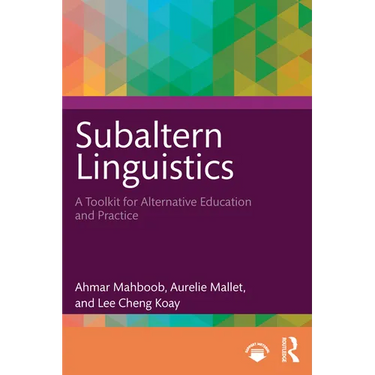 Subaltern Linguistics: A Toolkit for Alternative Education and Practice