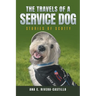 The Travels of a Service Dog: Stories of Scotty