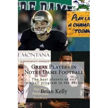 Great Players in Notre Dame Football: The best players of any football program in the nation