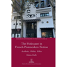 The Holocaust in French Postmodern Fiction: Aesthetics, Politics, Ethics